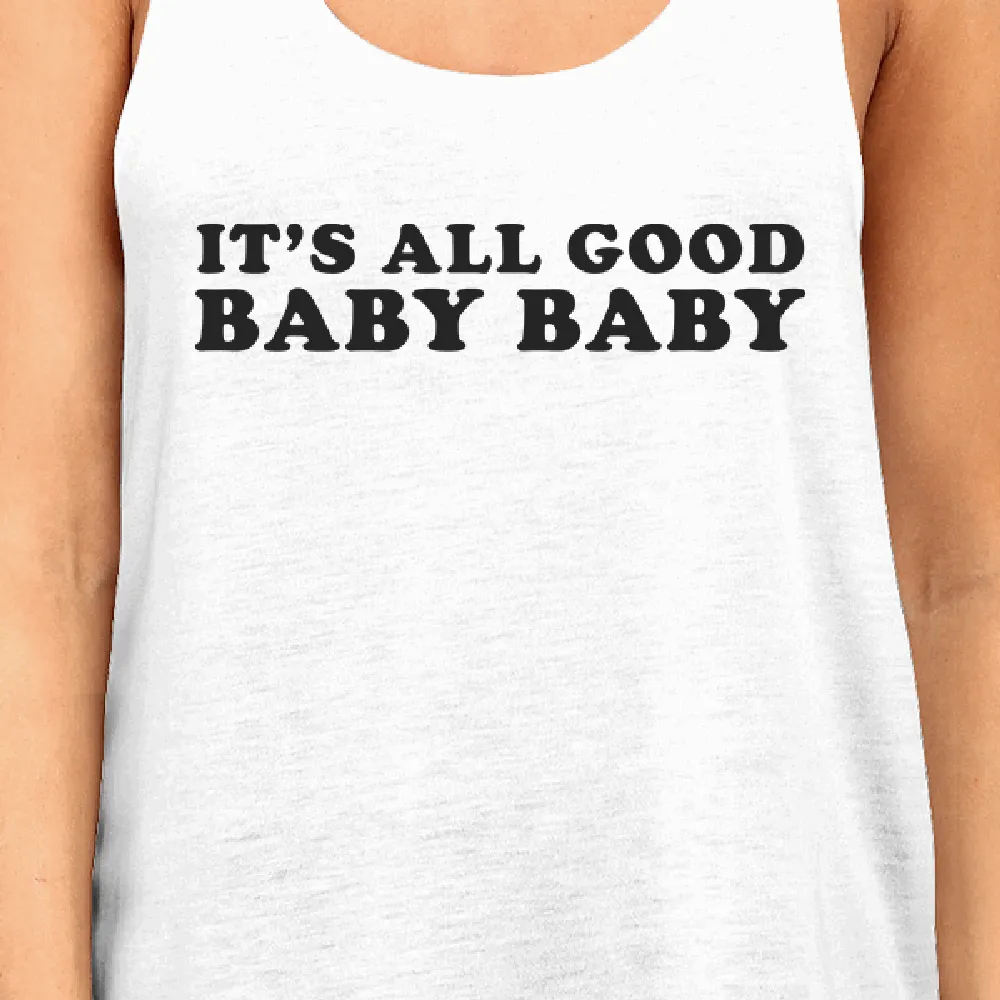 Its All Good Baby Women Cotton Tank Top Witty Quote Funny Graphic
